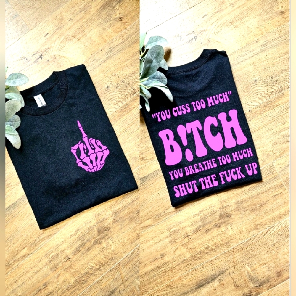 Humor you cuss too much humor scarcastic trendy tee
